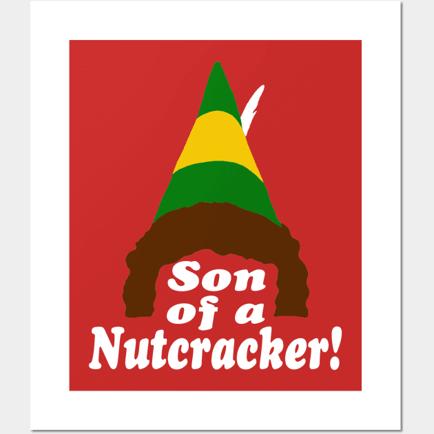 Son of a Nutcracker, Buddy the Elf Wall Art by FanSwagUnltd